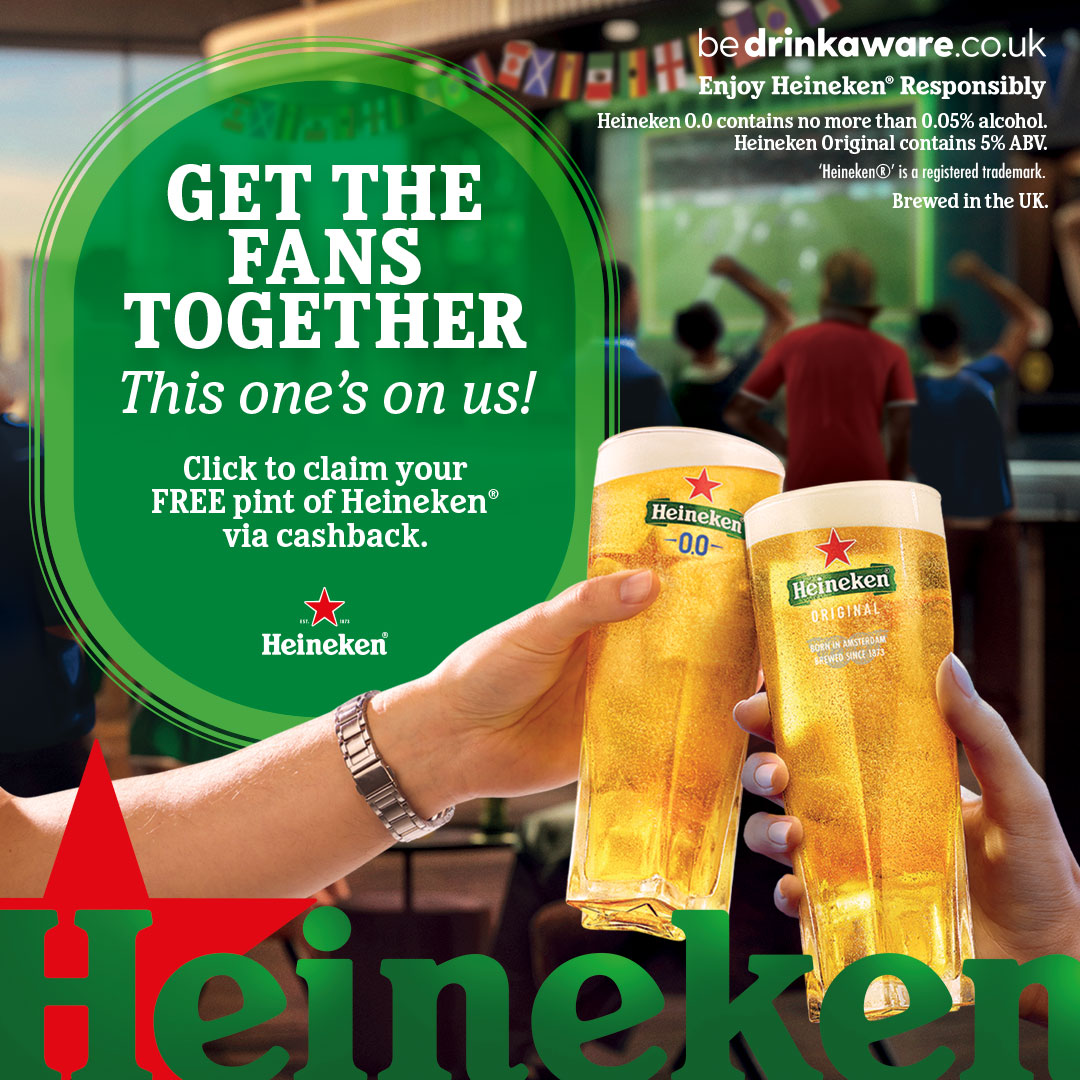 Get the fans together. This ones on us! Click to claim your FREE pint of Heineken via cashback.